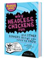 Why Headless Chickens Run and Other Bonkers Things You Need to Know