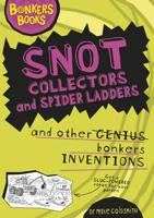 Snot Collectors and Spider Ladders and Other Bonkers Inventions