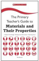 The Primary Teacher's Guide to Materials and Their Properties
