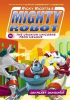 Ricky Ricotta's Mighty Robot Vs. The Uranium Unicorns from Uranus