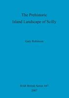 The Prehistoric Island Landscape of Scilly