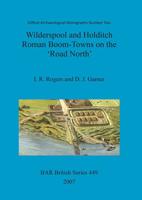 Wilderspool and Holditch : Roman Boom-Towns on the "Road North"