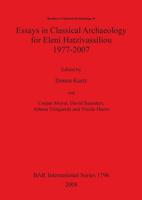 Essays in Classical Archaeology for Eleni Hatzivassiliou, 1977-2007