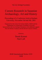 Current Research in Sasanian Archaeology, Art and History