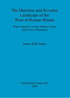 The Maritime and Riverine Landscape of the West of Roman Britain