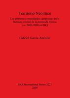 Territorio Neolítico: Las primeras comunidades campesinas en la fachada oriental de la península Ibérica  (ca. 5600-2800 cal BC)