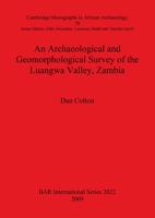 An Archaelogical and Geomorphological Survey of the Luangwa Valley, Zambia