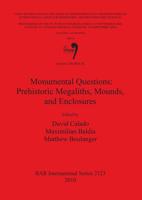 Session C68 (Part II): Monumental Questions: Prehistoric Megaliths Mounds and Enclosures