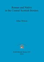 Roman and Native in the Central Scottish Borders