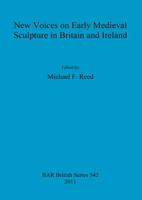 New Voices on Early Medieval Sculpture in Britain and Ireland