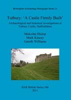 Tutbury : 'A Castle Firmly Built'