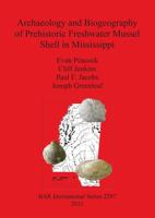 Archaeology and Biogeography of Prehistoric Freshwater Mussel Shell in Mississippi