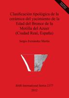 Clasificación Tipológica De La Cerámica Del Yacimiento De La Edad Del Bronce De La Motilla Del Azuer (Ciudad Real España)