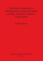 Ambiente, Sussistenza E Articolazione Sociale nell'Italia Centrale Tra Bronzo Medio E Primo Ferro