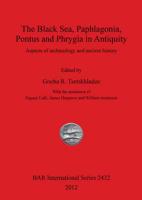 The Black Sea, Paphlagonia, Pontus and Phrygia in Antiquity