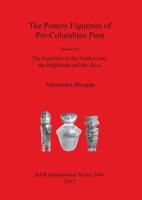 The Pottery Figurines of Pre-Columbian Peru. Volume III The Figurines of the South Coast, the Highlands and the Selva