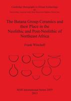 The Butana Group Ceramics and Their Place in the Neolithic and Post-Neolithic of Northeast Africa