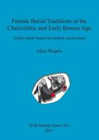 Female Burial Traditions of the Chalcolithic and Early Bronze Age