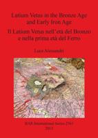 Latium Vetus in the Bronze Age and Early Iron Age