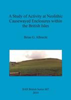 A Study of Activity at Neolithic Causewayed Enclosures Within the British Isles