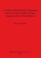 A Study of Prehistoric Soapstone Vessels of the Middle Atlantic Region of the United States