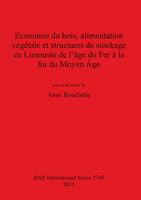 Économie Du Bois, Alimentation Végétale Et Structures De Stockage En Limousin De L'âge Du Fer À La Fin Du Moyen Âge