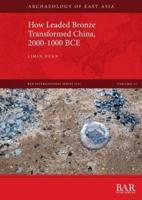 How Leaded Bronze Transformed China, 2000-1000 BCE