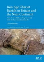 Iron Age Chariot Burials in Britain and the Near Continent