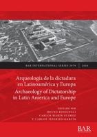 Arqueología De La Dictadura En Latinoamérica Y Europa
