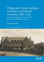 Village and Colony Asylums in Britain, Ireland and Germany, 1880-1914