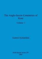 The Anglo-Saxon Cemeteries of Kent, Volume I