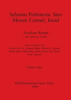 Sefunim Prehistoric Sites Mount Carmel, Israel, Volume I