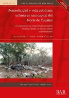 Domesticidad Y Vida Cotidiana Urbana En Una Capital Del Norte De Yucatán