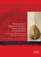 Paleoeconomía Y Subsistencia Durante El Pleistoceno Medio En El Sur De Iberia