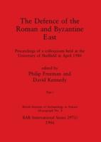 The Defence of the Roman and Byzantine East, Part i: Proceedings of a colloquium held at the University of Sheffield in April 1986
