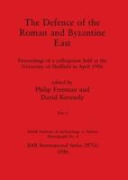 The Defence of the Roman and Byzantine East, Part ii: Proceedings of a colloquium held at the University of Sheffield in April 1986