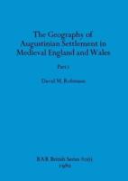 The Geography of Augustinian Settlement in Medieval England and Wales, Part I