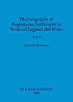 The Geography of Augustinian Settlement in Medieval England and Wales, Part Ii