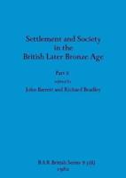 Settlement and Society in the British Later Bronze Age, Part Ii