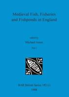 Medieval Fish, Fisheries and Fishponds in England, Part i