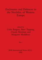 Enclosures and Defences in the Neolithic of Western Europe, Part I