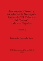 Armamento, Guerra Y Sociedad En La Necrópolis Ibérica De "El Cabecico Del Tesoro" (Murcia, España), Volumen Ii