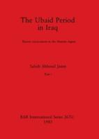 The Ubaid Period in Iraq, Part I