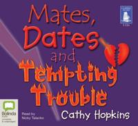 Mates, Dates & Tempting Trouble