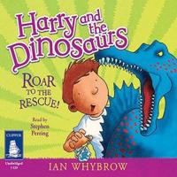 Harry and the Dinosaurs Roar to the Rescue!