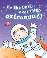 Be the Best Ever Ever Astronaut!