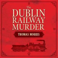 The Dublin Railway Murder