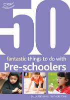 50 Fantastic Things to Do With Pre-Schoolers