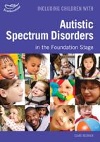 Including Children With Autistic Spectrum Disorders in the Early Years Foundation Stage