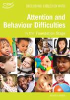 Including Children With Behaviour and Attention Difficulties in the Early Years Foundation Stage